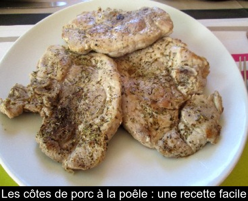 Les Cotes De Porc A La Poele Une Recette Facile