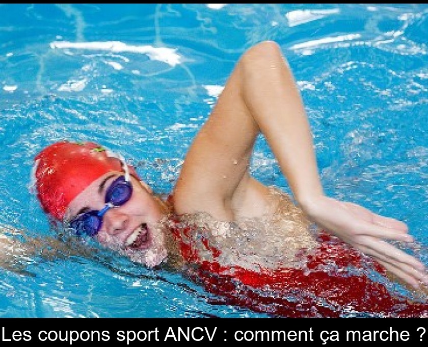 Les coupons sport ANCV : comment ça marche ? Les coupons sport ANCV : comment ça marche ?