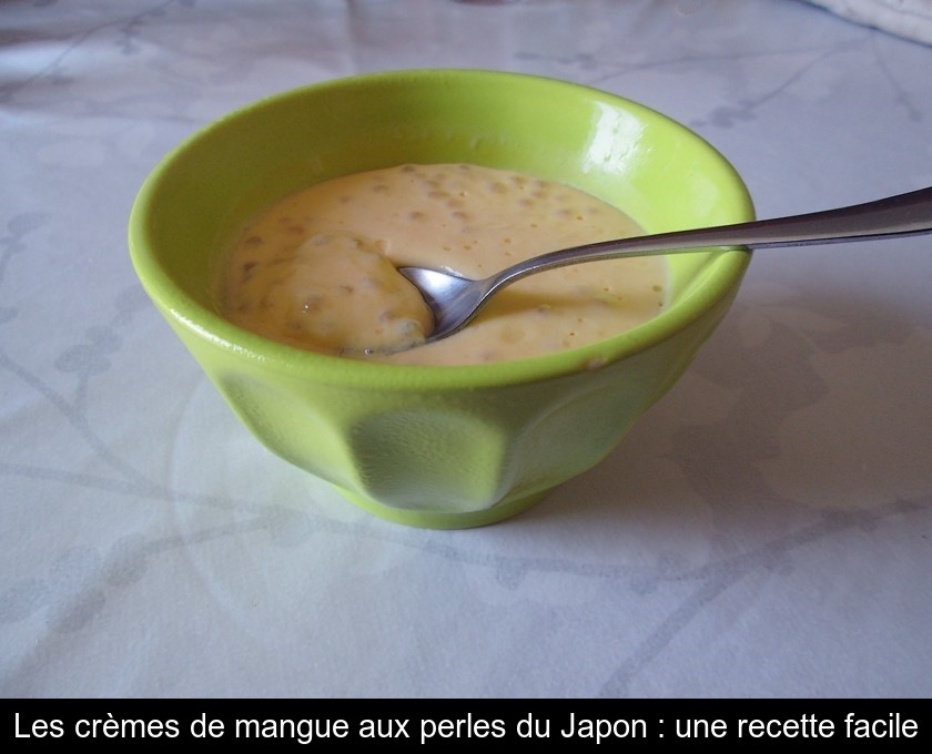 Les crèmes de mangue aux perles du Japon : une recette facile Les crèmes de mangue aux perles du Japon : une recette facile