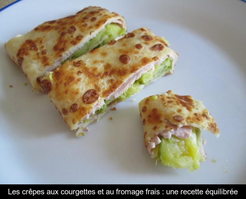 Les crêpes aux courgettes et au fromage frais : une recette équilibrée Les crêpes aux courgettes et au fromage frais : une recette équilibrée