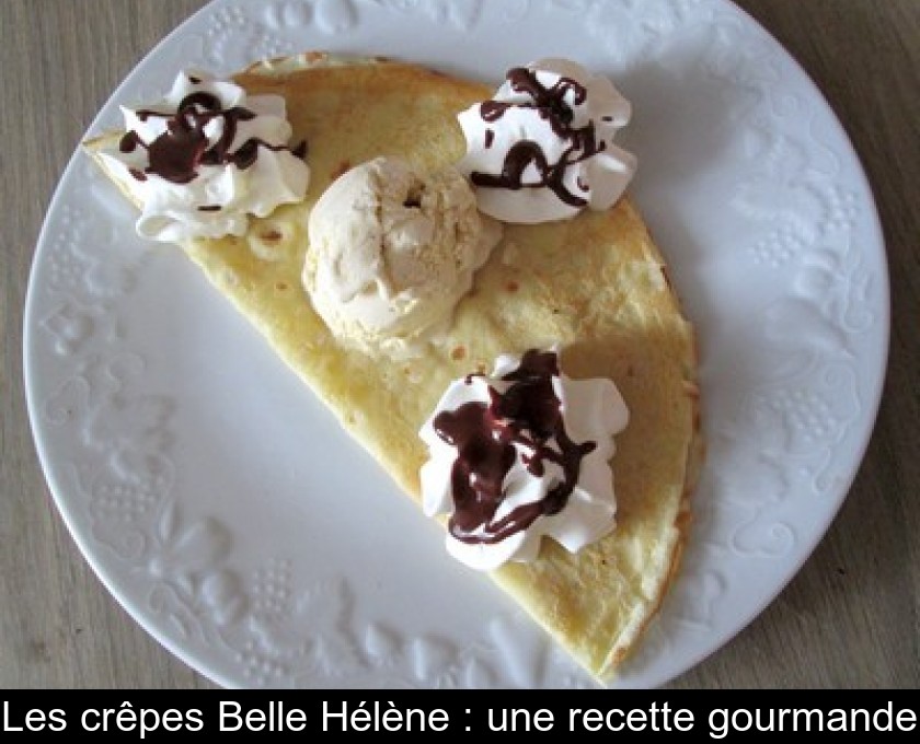 Les crêpes Belle Hélène : une recette gourmande Les crêpes Belle Hélène : une recette gourmande