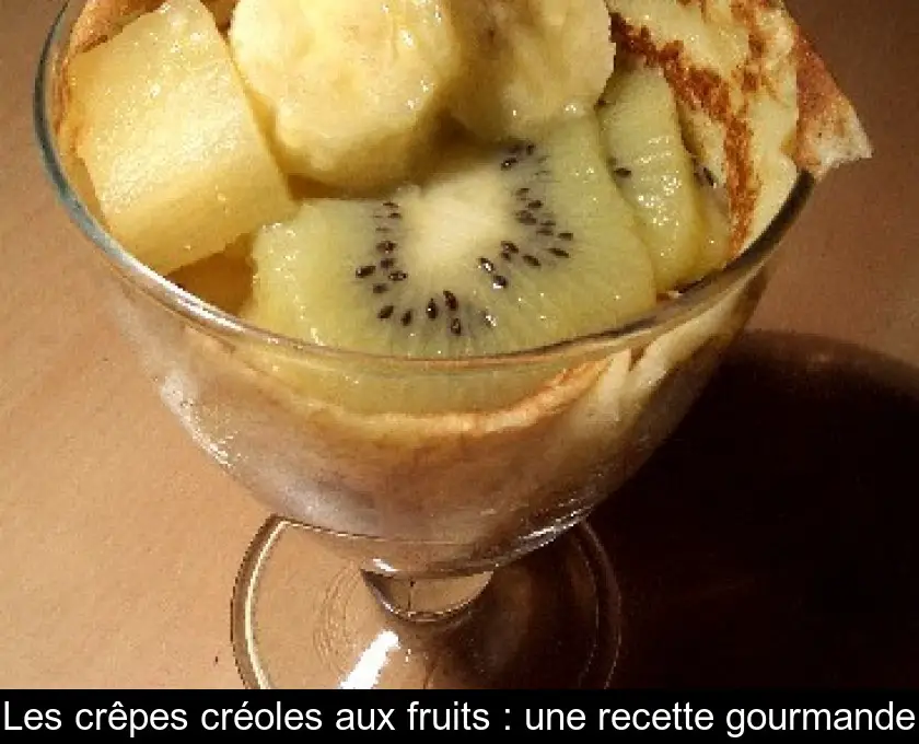 Les crêpes créoles aux fruits : une recette gourmande