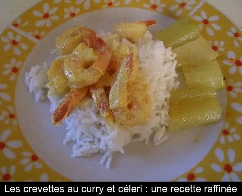 Les crevettes au curry et céleri : une recette raffinée