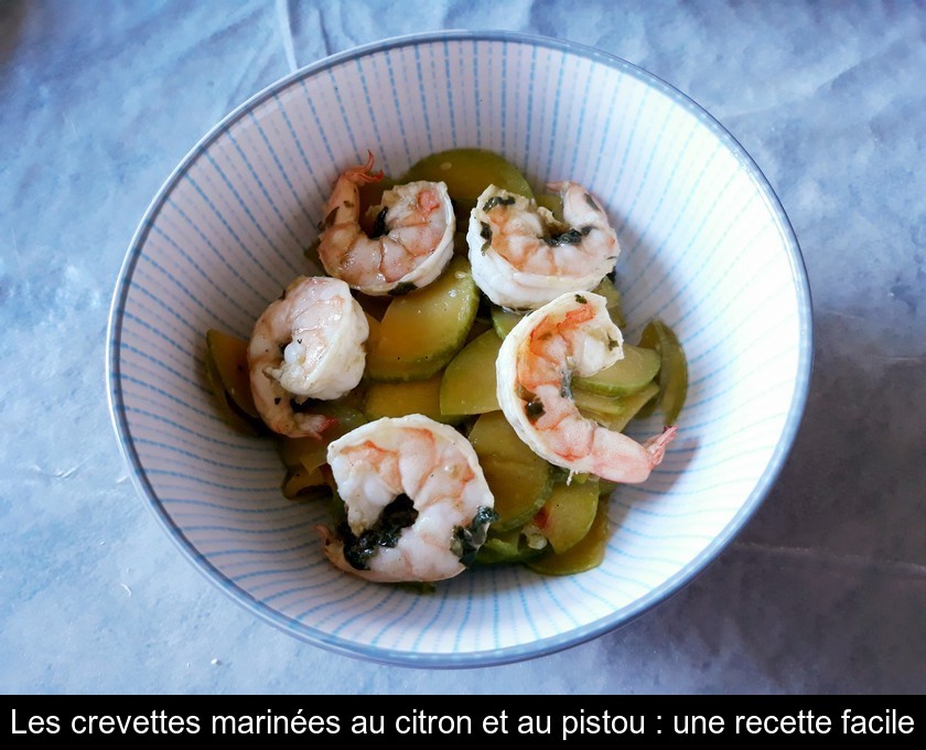 Les crevettes marinées au citron et au pistou : une recette facile Les crevettes marinées au citron et au pistou : une recette facile