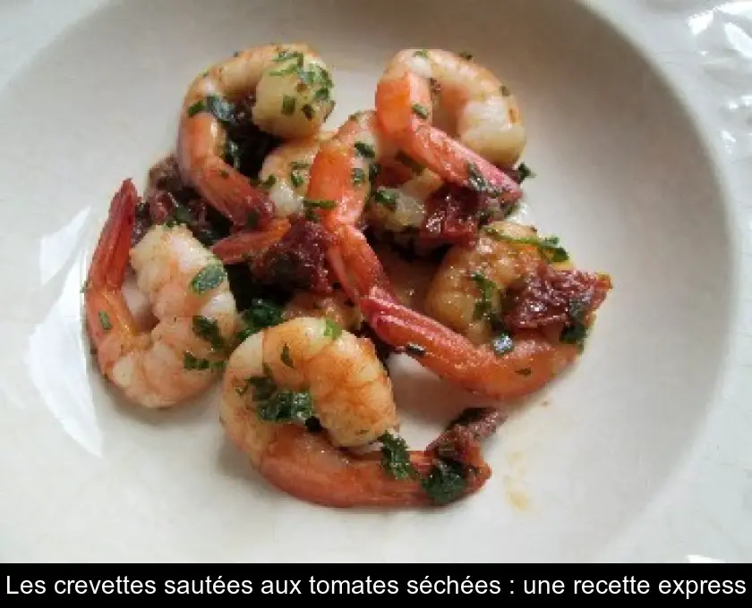 Les crevettes sautées aux tomates séchées : une recette express