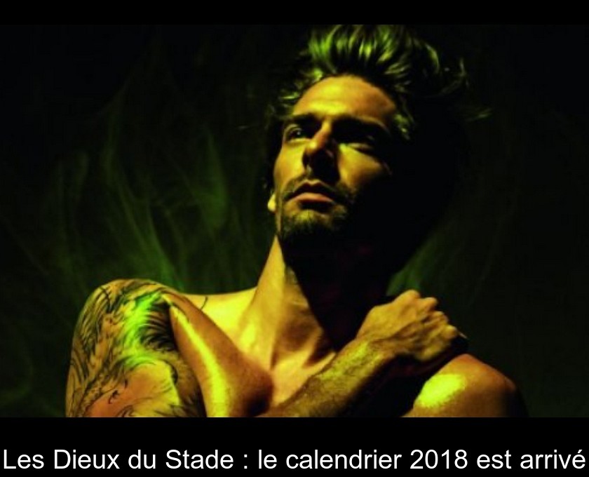 Les Dieux du Stade : le calendrier 2018 est arrivé Les Dieux du Stade : le calendrier 2018 est arrivé