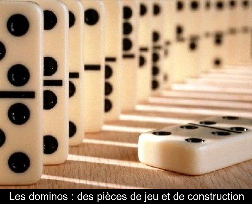 Les dominos : des pièces de jeu et de construction Les dominos : des pièces de jeu et de construction