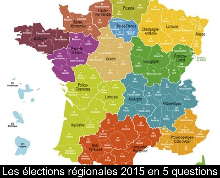 Les élections régionales 2015 en 5 questions Les élections régionales 2015 en 5 questions