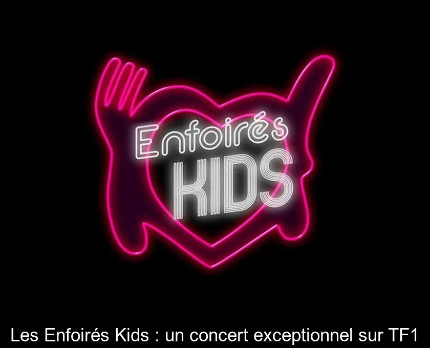 Les Enfoirés Kids : un concert exceptionnel sur TF1