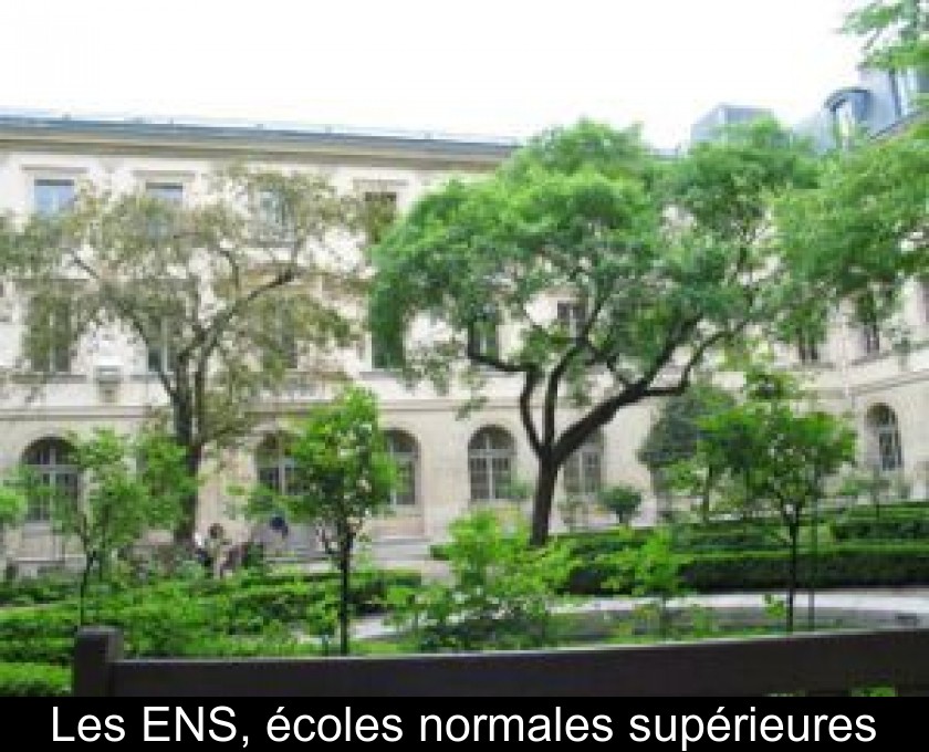 Les ENS, écoles normales supérieures Les ENS, écoles normales supérieures