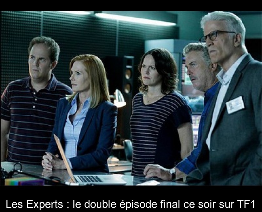 Les Experts : le double épisode final ce soir sur TF1 Les Experts : le double épisode final ce soir sur TF1