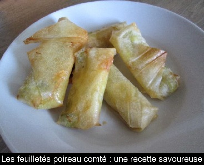 Les feuilletés poireau comté : une recette savoureuse Les feuilletés poireau comté : une recette savoureuse