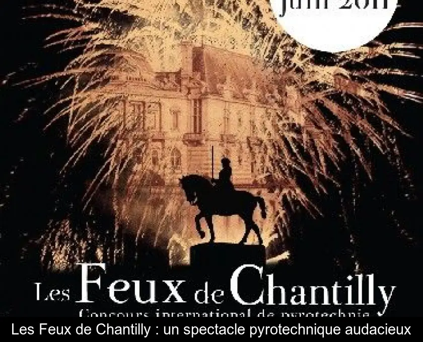 Les Feux de Chantilly : un spectacle pyrotechnique audacieux