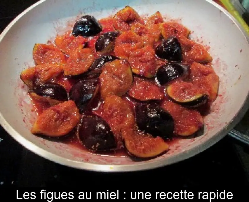 Les figues au miel : une recette rapide