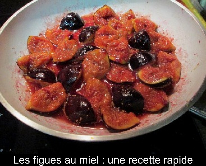 Les figues au miel : une recette rapide Les figues au miel : une recette rapide