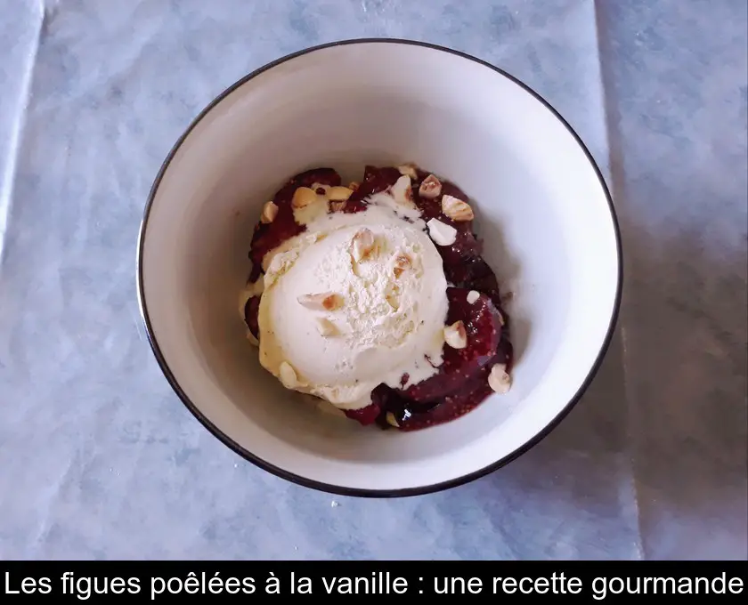 Les figues poêlées à la vanille : une recette gourmande