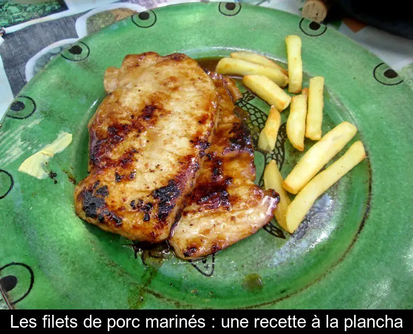 Les filets de porc marinés : une recette à la plancha