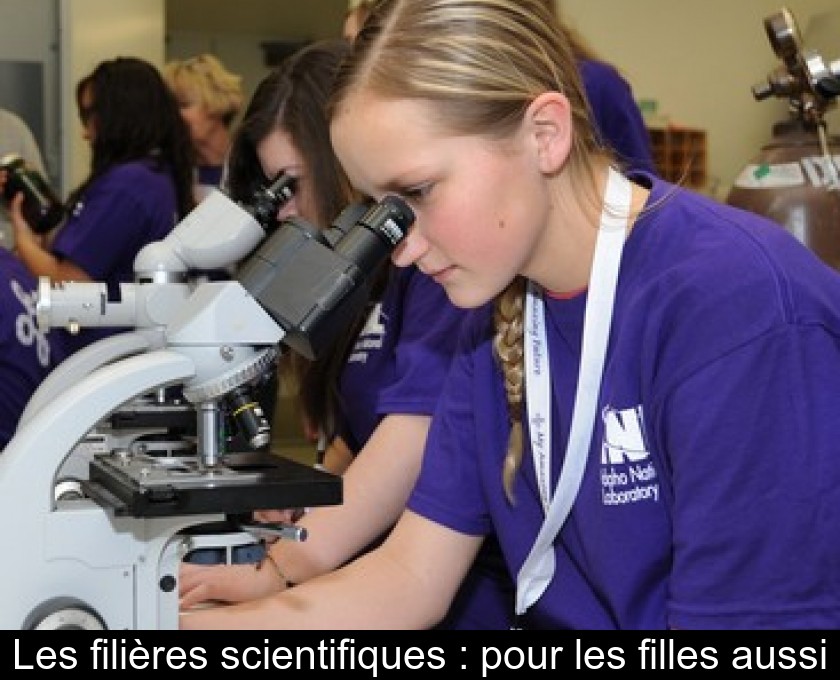 Les filières scientifiques : pour les filles aussi Les filières scientifiques : pour les filles aussi