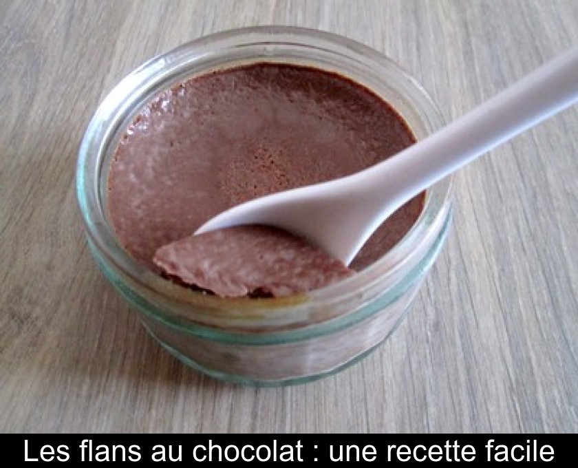 Les Flans Au Chocolat Une Recette Facile