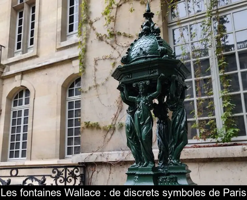 Les fontaines Wallace : de discrets symboles de Paris