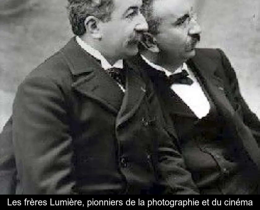 Les frères Lumière, pionniers de la photographie et du cinéma