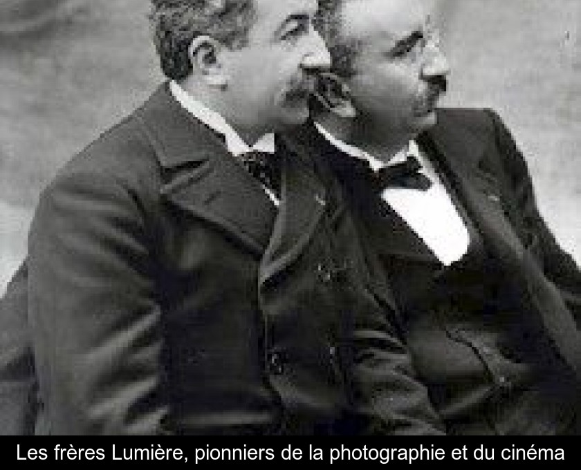 Les frères Lumière, pionniers de la photographie et du cinéma Les frères Lumière, pionniers de la photographie et du cinéma