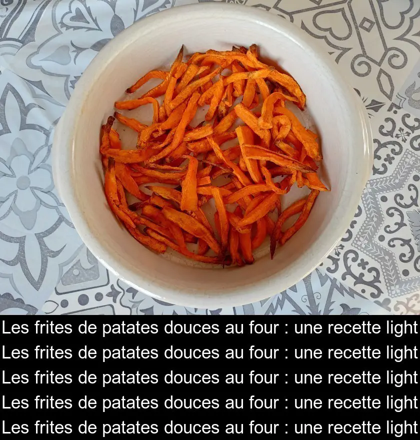 Les frites de patates douces au four : une recette light