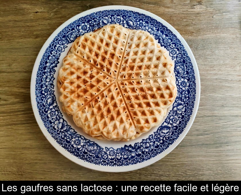 Les gaufres sans lactose : une recette facile et légère