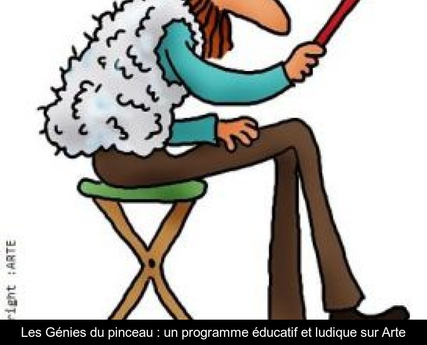 Les Génies du pinceau : un programme éducatif et ludique sur Arte Les Génies du pinceau : un programme éducatif et ludique sur Arte