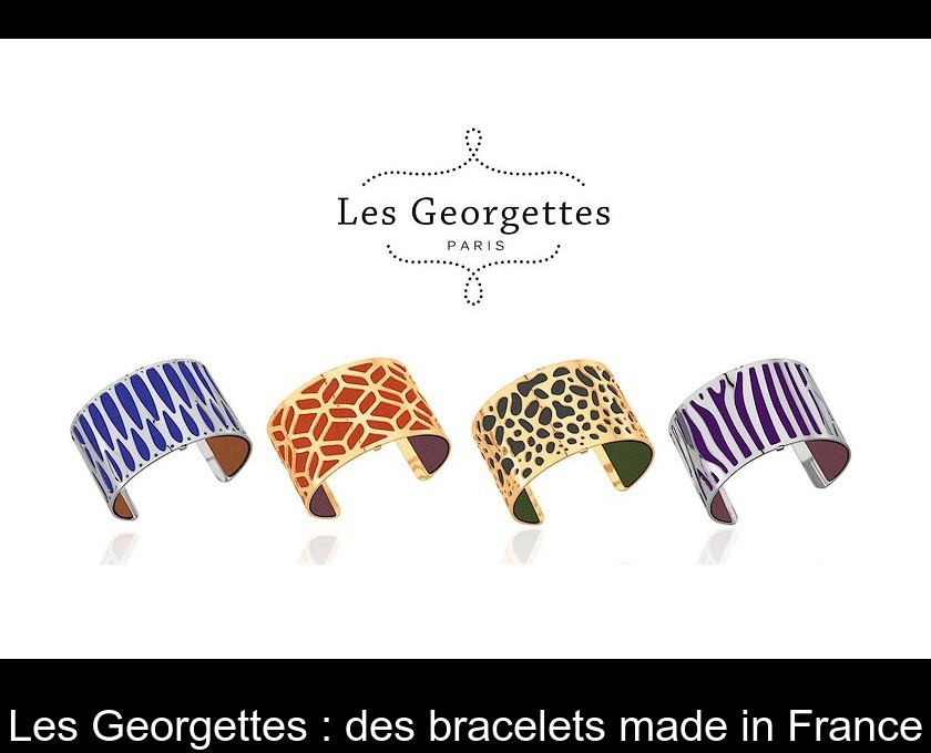 Les Georgettes : des bracelets made in France Les Georgettes : des bracelets made in France
