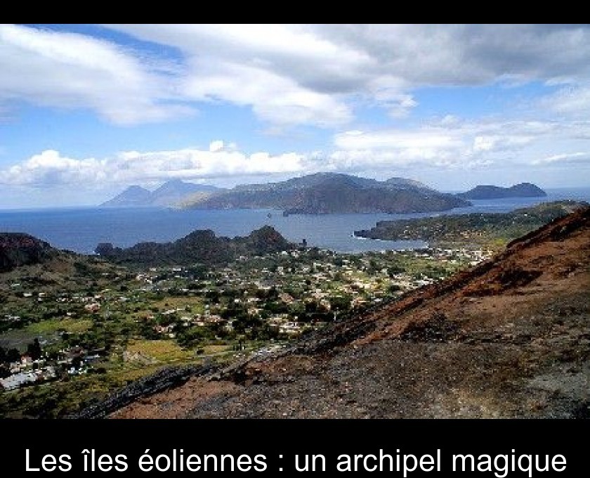 Les îles éoliennes : un archipel magique Les îles éoliennes : un archipel magique