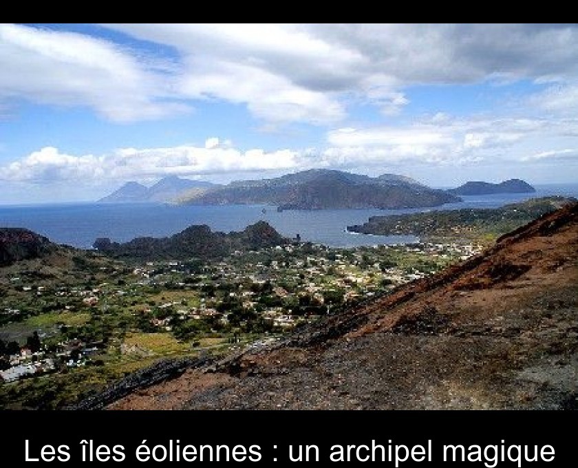 Les îles éoliennes : un archipel magique