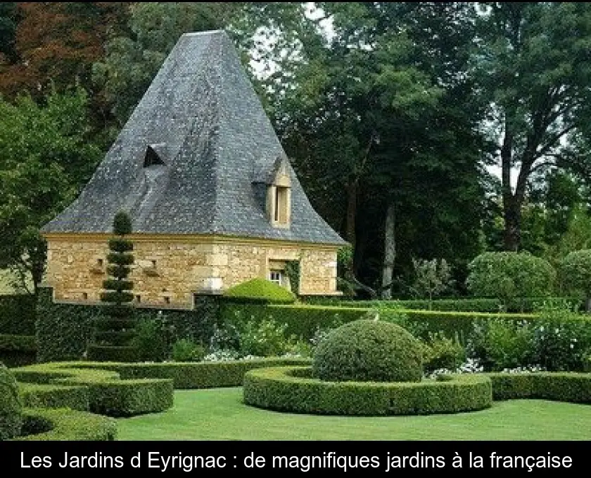 Les Jardins d'Eyrignac : de magnifiques jardins à la française