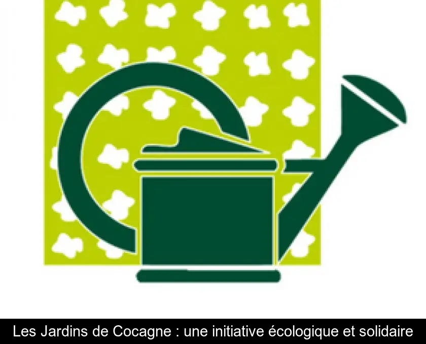 Les Jardins de Cocagne : une initiative écologique et solidaire
