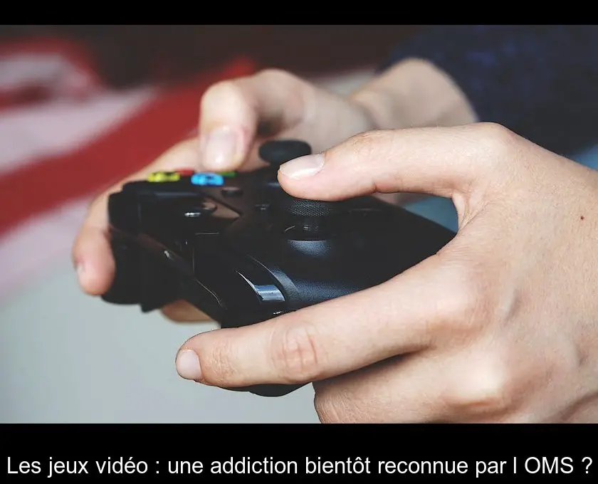 Les jeux vidéo : une addiction bientôt reconnue par l'OMS ?