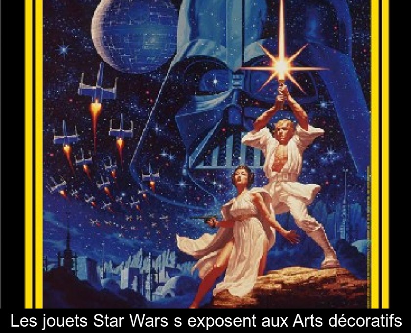 Les jouets Star Wars s'exposent aux Arts décoratifs