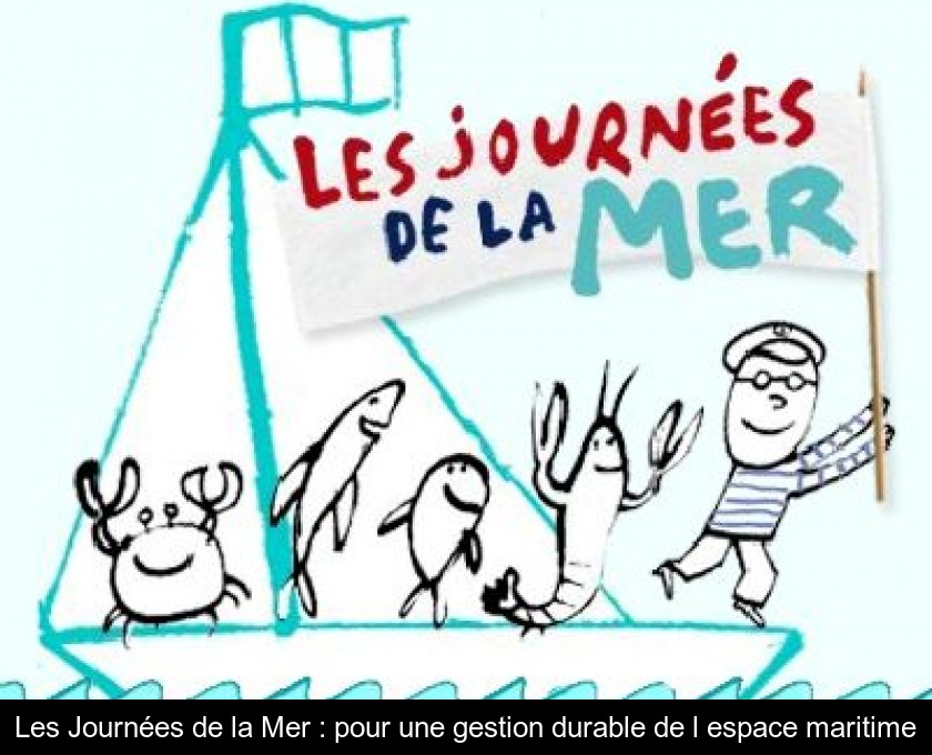 Les Journées de la Mer : pour une gestion durable de l'espace maritime Les Journées de la Mer : pour une gestion durable de l'espace maritime
