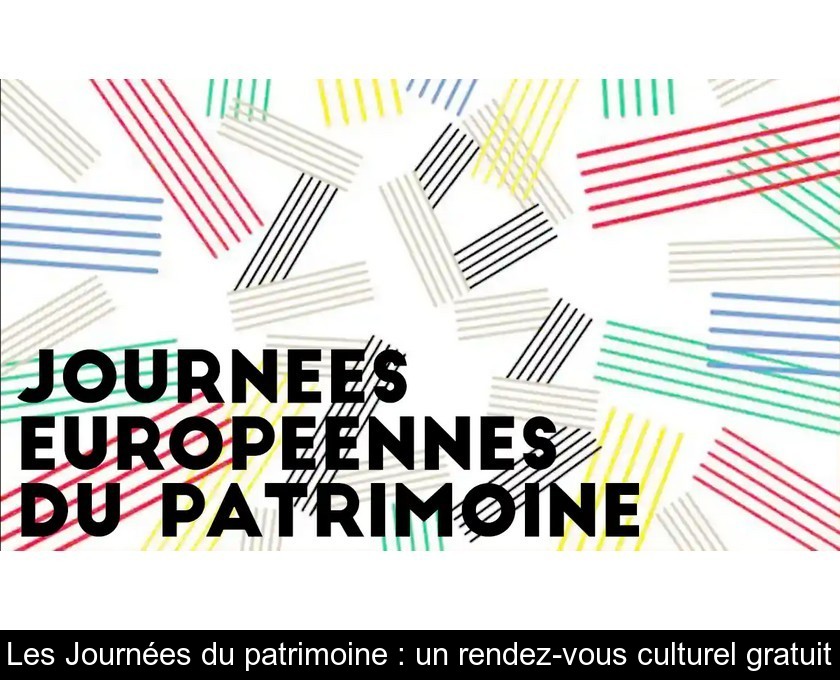 Les Journées du patrimoine : un rendez-vous culturel gratuit Les Journées du patrimoine : un rendez-vous culturel gratuit