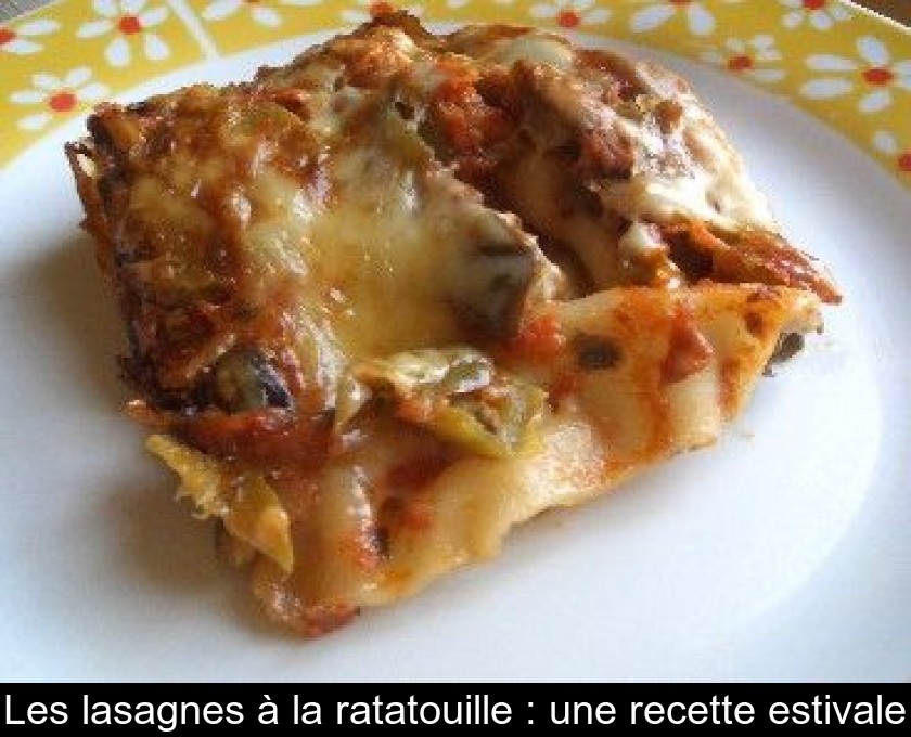 Les Lasagnes à La Ratatouille Une Recette Estivale