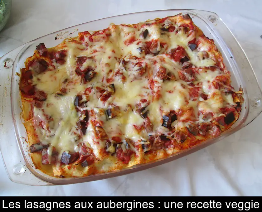 Les lasagnes aux aubergines : une recette veggie