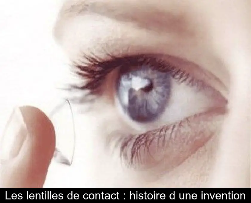 Les lentilles de contact : histoire d'une invention