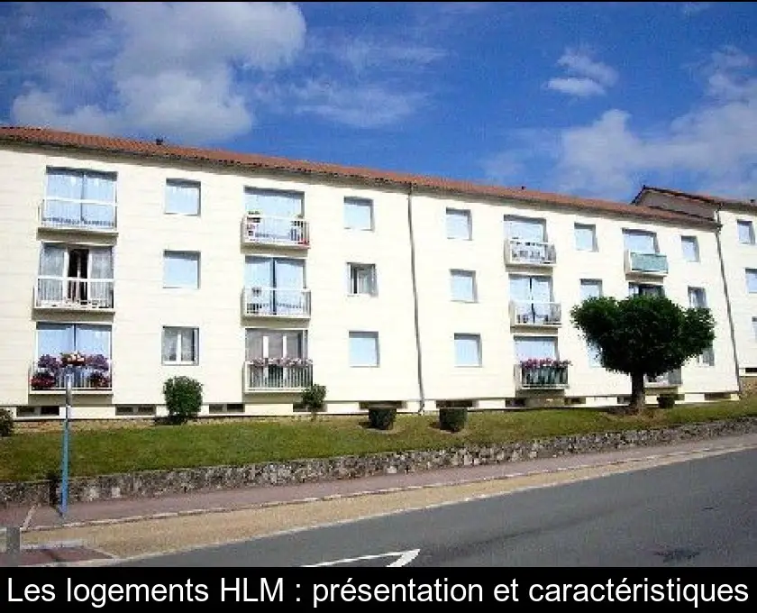 Les logements HLM : présentation et caractéristiques