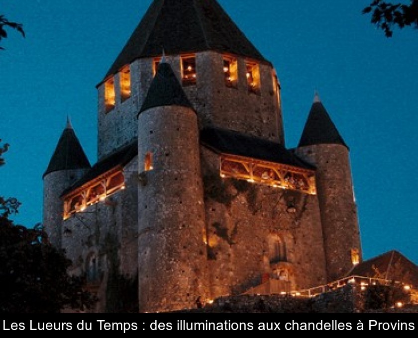 Les Lueurs du Temps : des illuminations aux chandelles à Provins