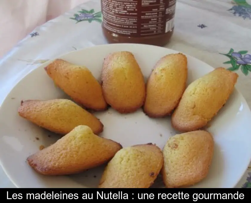 Les madeleines au Nutella : une recette gourmande