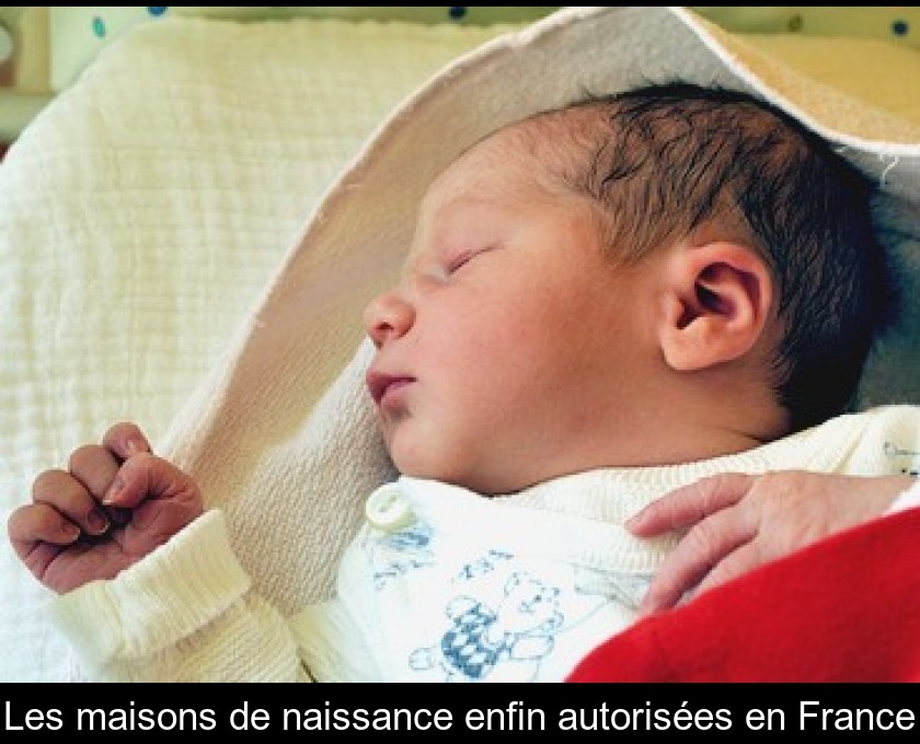 Les maisons de naissance enfin autorisées en France Les maisons de naissance enfin autorisées en France