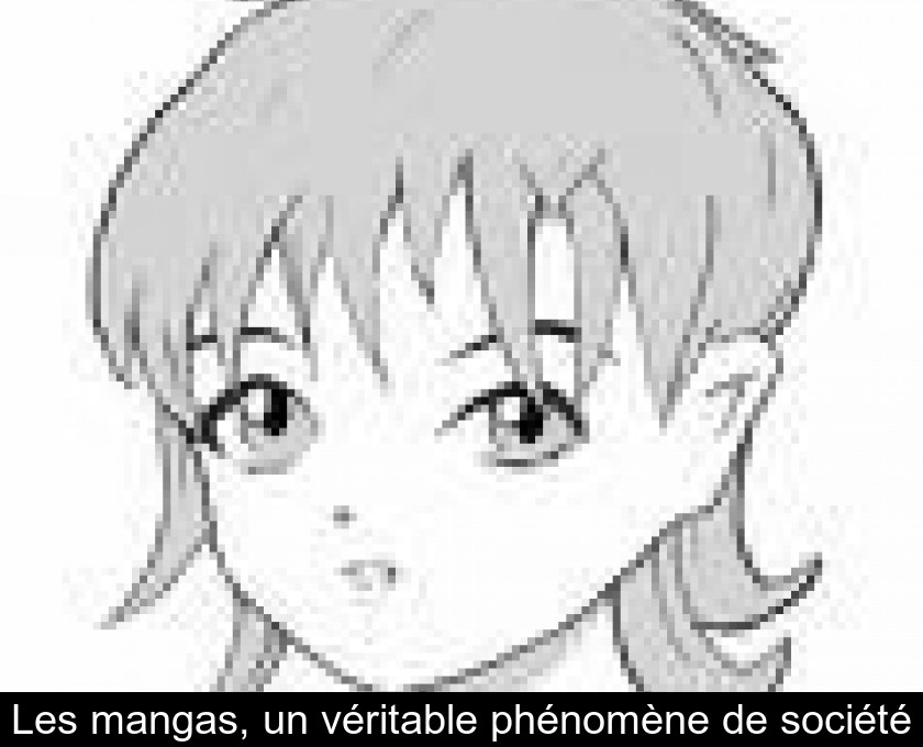 Les mangas, un véritable phénomène de société Les mangas, un véritable phénomène de société