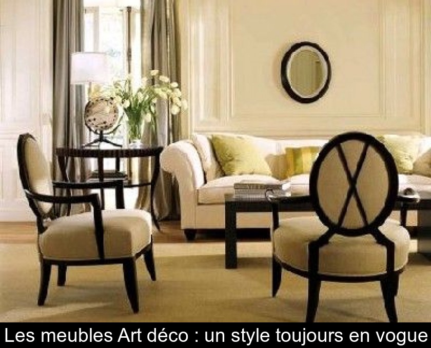 Les meubles Art déco : un style toujours en vogue Les meubles Art déco : un style toujours en vogue
