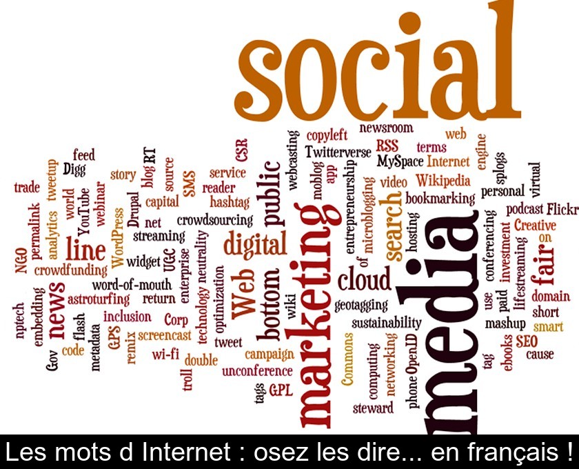 Les mots d'Internet : osez les dire... en français ! Les mots d'Internet : osez les dire... en français !