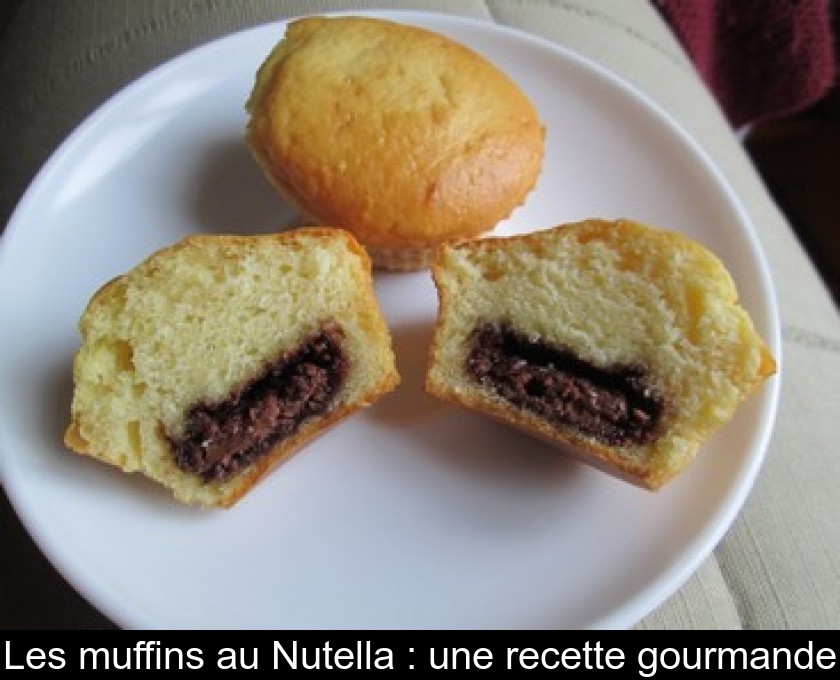 Les muffins au Nutella : une recette gourmande Les muffins au Nutella : une recette gourmande
