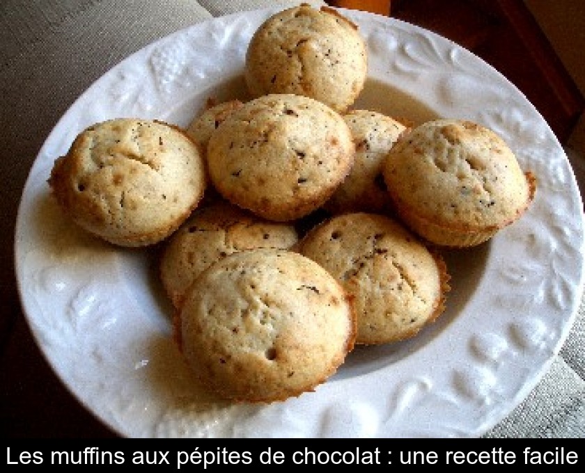 Les muffins aux pépites de chocolat : une recette facile Les muffins aux pépites de chocolat : une recette facile